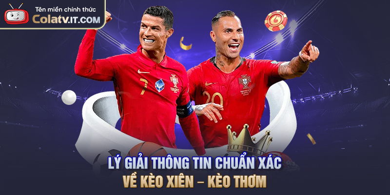 Lý giải thông tin chuẩn xác về kèo xiên – kèo thơm